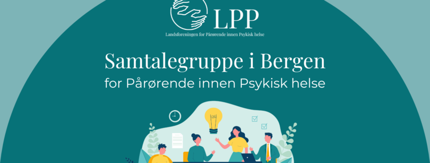 Samtalegruppe for pårørende Bergen. For pårørende innen psykisk helse og rop lidelser